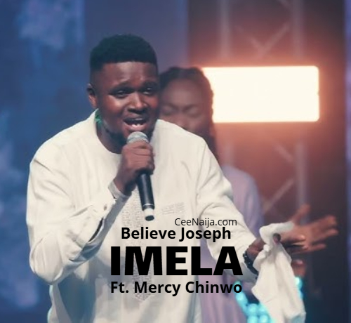Download Imela Mp3 Audio by Believe Joseph Ft. Mercy Chinwo