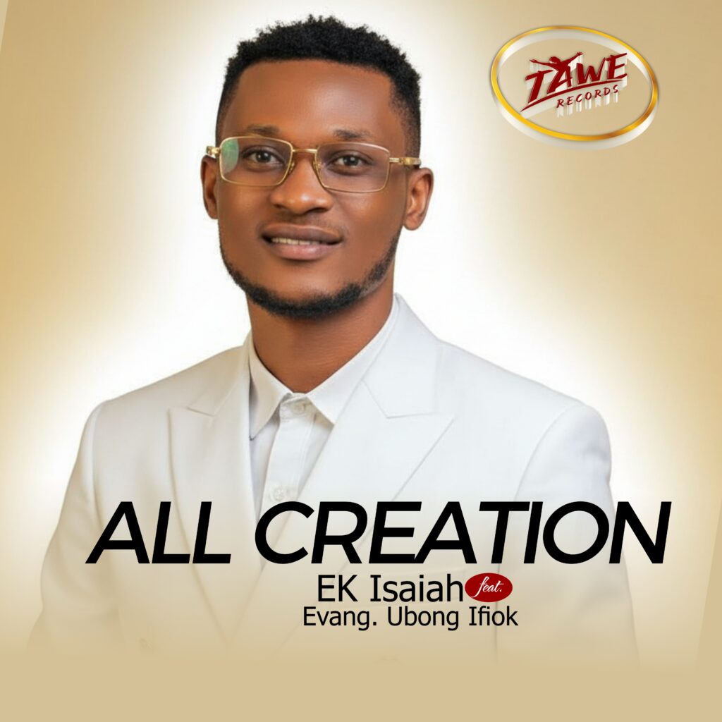 All Creation – Ek Isaiah ft. Evang. Ubong Ifiok